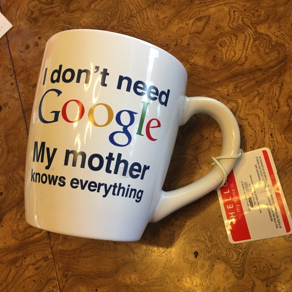 Home Essentials Other - I Don’t Need GOOGLE My Mother knows......